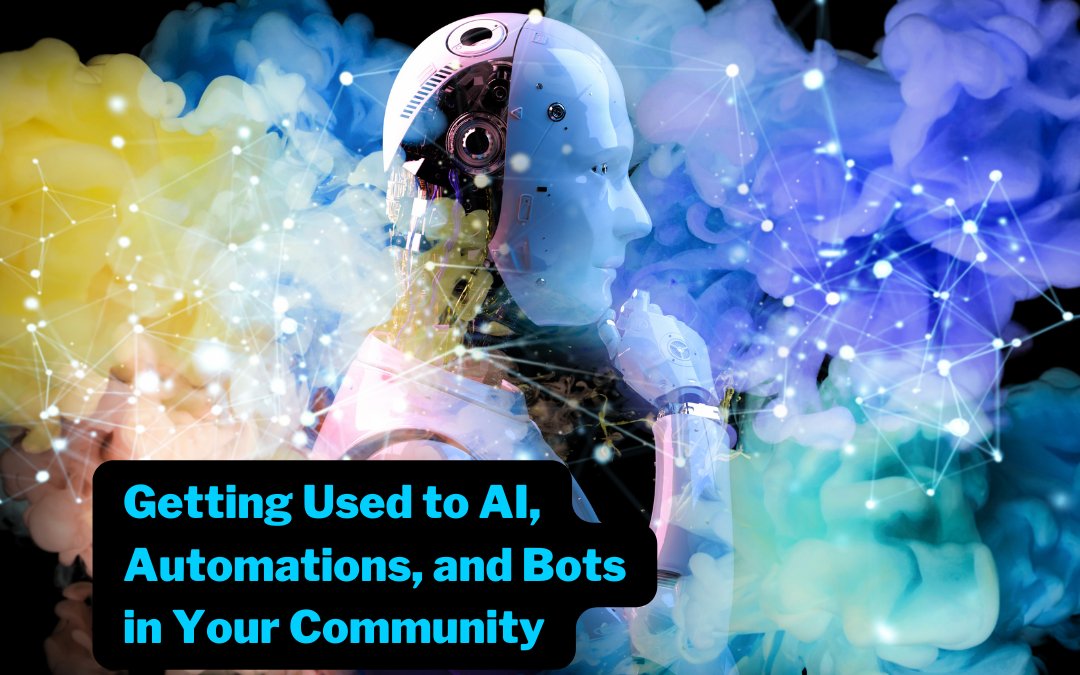Getting Used to AI, Automations, and Bots in Your Community