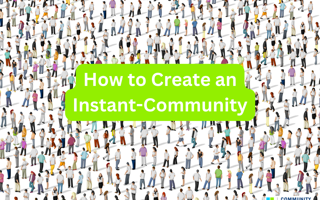 How to Create an Instant-Community